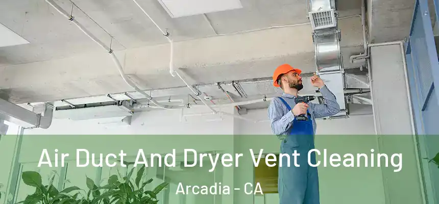  Air Duct And Dryer Vent Cleaning Arcadia - CA