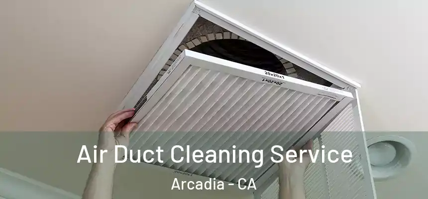 Air Duct Cleaning Service Arcadia - CA