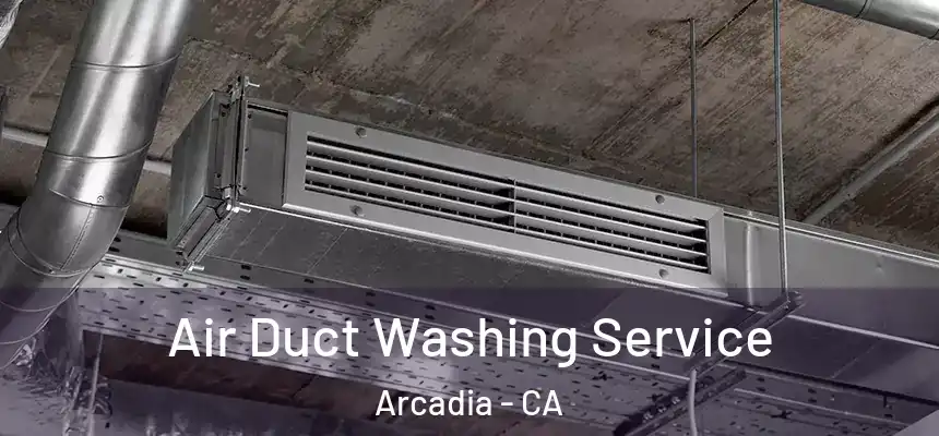  Air Duct Washing Service Arcadia - CA