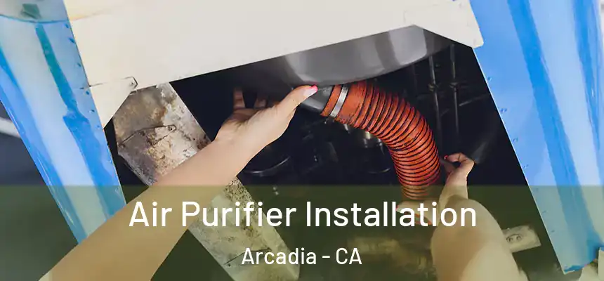  Air Purifier Installation Arcadia - CA