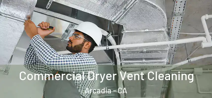  Commercial Dryer Vent Cleaning Arcadia - CA