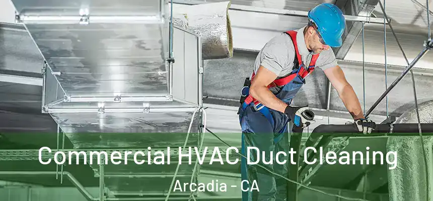  Commercial HVAC Duct Cleaning Arcadia - CA