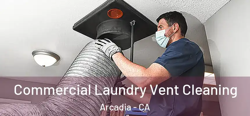  Commercial Laundry Vent Cleaning Arcadia - CA