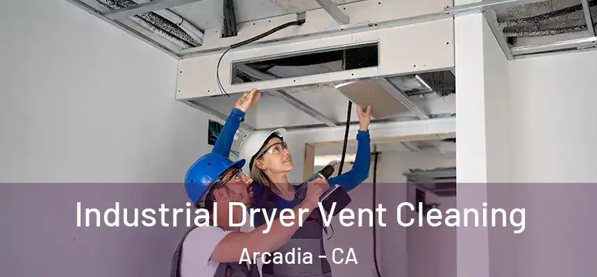  Industrial Dryer Vent Cleaning Arcadia - CA